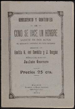 Argumento y cantables de Cómo se hace un hombre : sainete en dos actos, el segundo dividido en do...