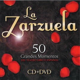 La zarzuela : 50 grandes momentos del teatro lírico español