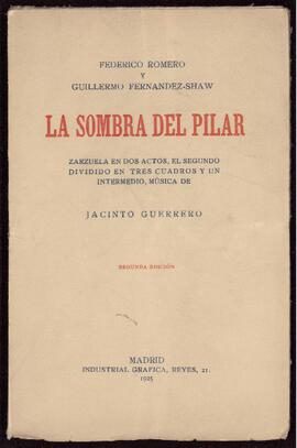 La sombra del Pilar : zarzuela en dos actos, el segundo dividido en tres cuadros y un intermedio